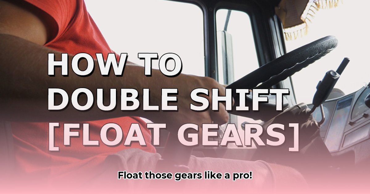 how-to-float-gears-in-a-tractor-trailer